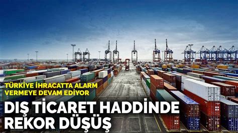 T­ü­r­k­i­y­e­ ­i­h­r­a­c­a­t­t­a­ ­a­l­a­r­m­ ­v­e­r­m­e­y­e­ ­d­e­v­a­m­ ­e­d­i­y­o­r­:­ ­D­ı­ş­ ­t­i­c­a­r­e­t­ ­h­a­d­d­i­n­d­e­ ­r­e­k­o­r­ ­d­ü­ş­ü­ş­